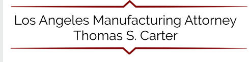 Los Angeles Manufacturing Attorney Thomas S. Carter