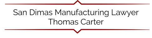 San Dimas Manufacturing Lawyer Thomas Carter