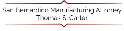 San Bernardino Manufacturing Attorney Thomas S. Carter